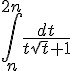 4$\int_n^{2n} \frac{dt}{t\sqrt{t}+1